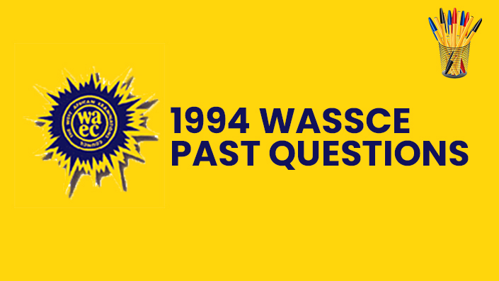 1994 WASSCE Questions